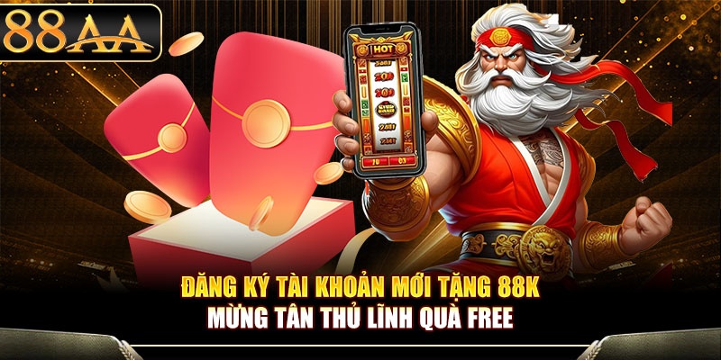 Đăng ký tài khoản mới tặng 88K