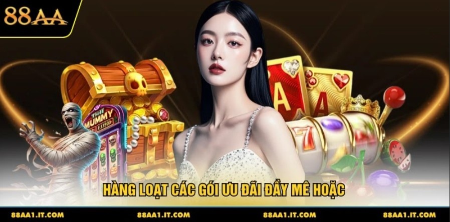 Hàng loạt các gói ưu đãi đầy mê hoặc 